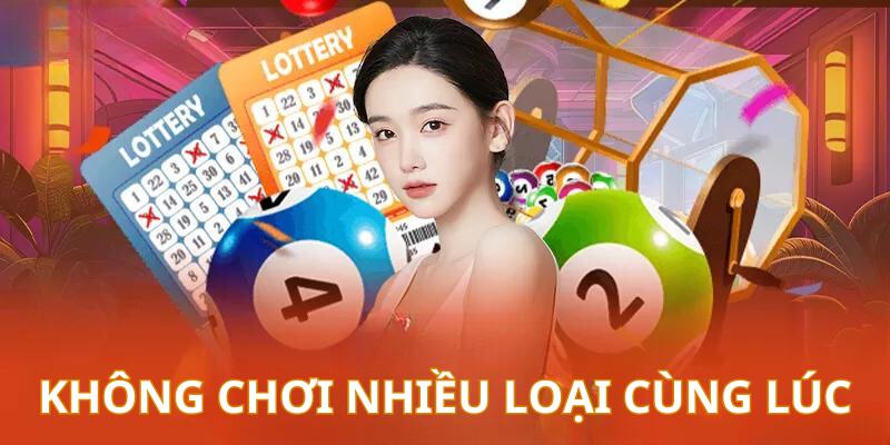 Người tham gia không nên chơi quá nhiều loại cùng lúc